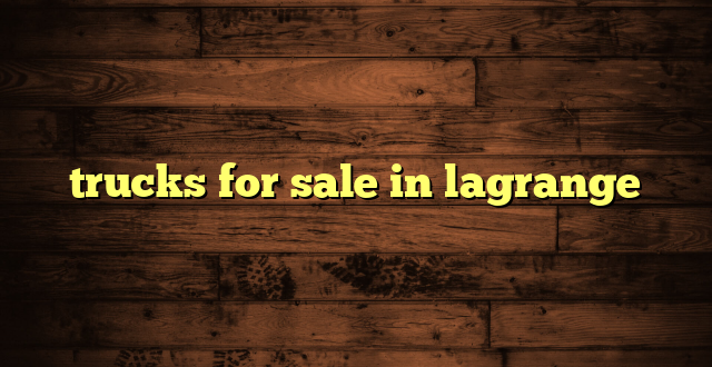 trucks for sale in lagrange